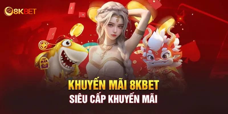 Khuyến Mãi 8KBET - Tuyệt Đỉnh Giải Trí, Thưởng Bất Tận 2 Khuyến mãi 8KBET yêu cầu tài khoản hợp lệ