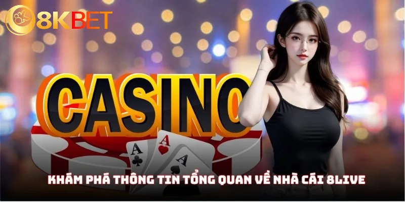 Nhà Cái 8Live - Nhà Cái Cá Cược Đẳng Cấp Hàng Đầu 2025 2 Khám phá thông tin tổng quan về nhà cái 8Live