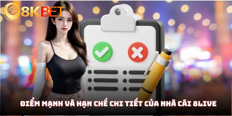 Nhà Cái 8Live - Nhà Cái Cá Cược Đẳng Cấp Hàng Đầu 2025 5 Điểm mạnh và hạn chế chi tiết của nhà cái 8Live