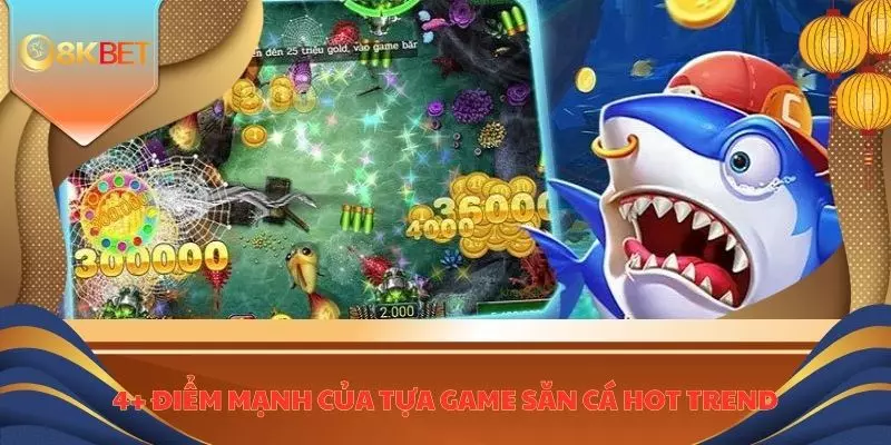 Vua Bắn Cá Online - Tải Ngay Để Cùng Chinh Phục Đại Dương 3 4+ Điểm mạnh của tựa game săn cá hot trend